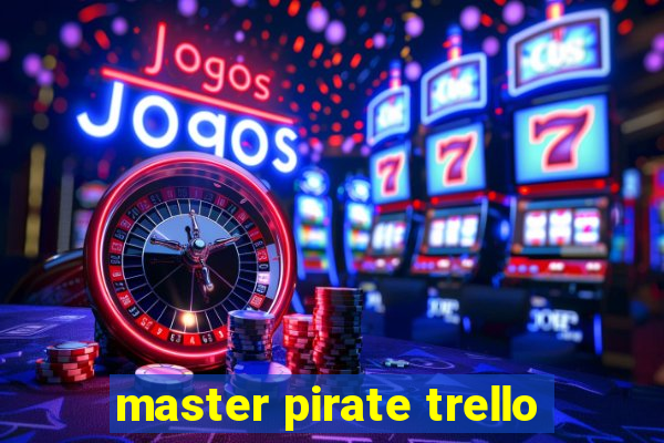 master pirate trello